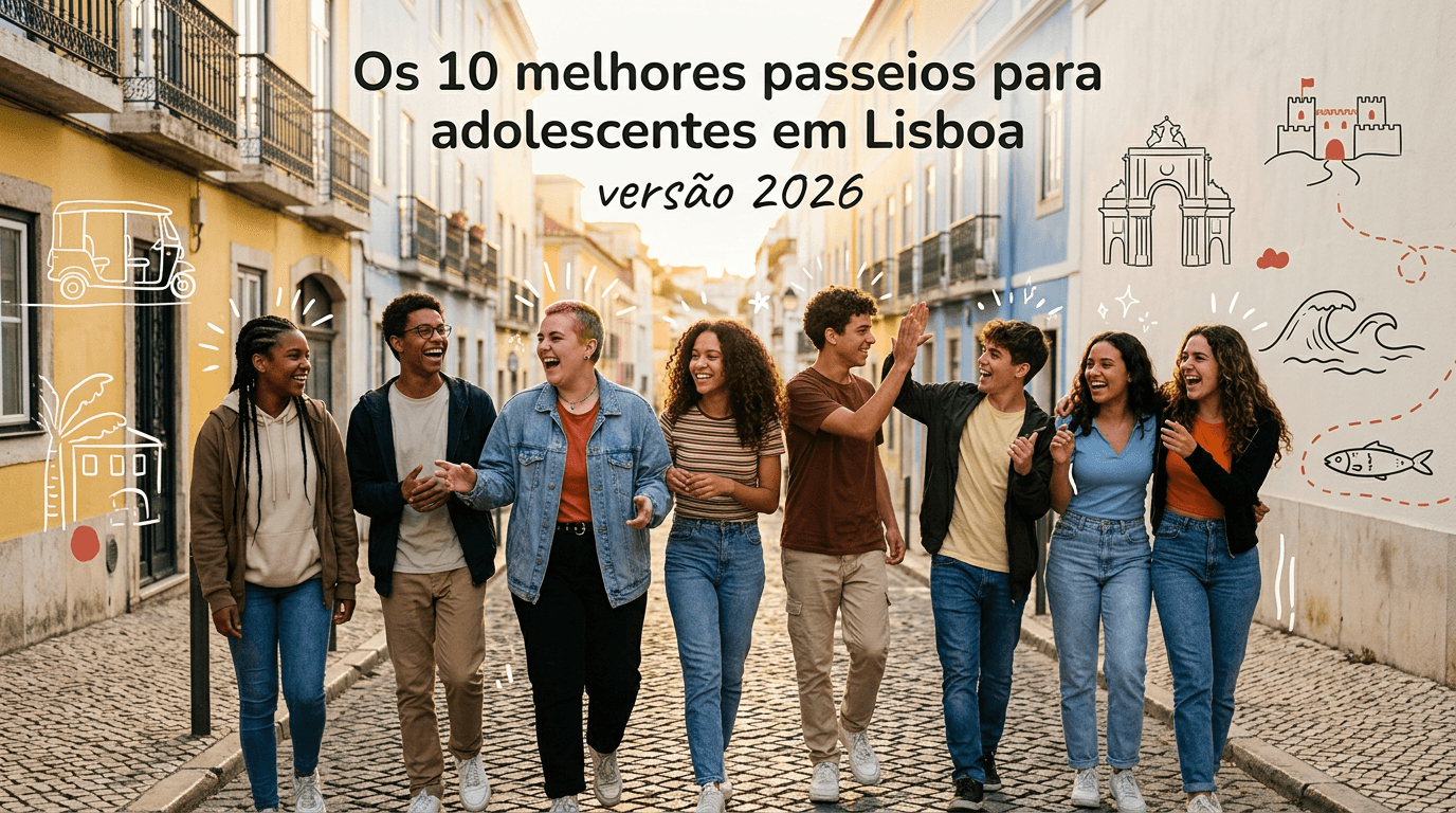 Melhores Passeios para Adolescentes em Lisboa